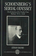 Schoenberg's Serial Odyssey: The Evolution of His Twelve-Tone Method, 1914-1928 - Haimo, Ethan