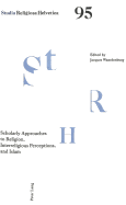 Scholarly Approaches to Religion, Interreligious Perceptions, and Islam