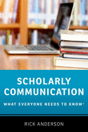 Scholarly Communication: What Everyone Needs to Know(r)