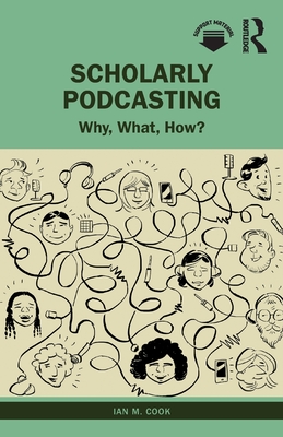 Scholarly Podcasting: Why, What, How? - Cook, Ian M