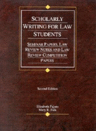 Scholarly Writing for Law Stud: Seminar Papers, Law Review Notes, and Law Review Competition Papers - Fajans, Elizabeth, and Falk, Mary R