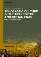Scholastic Culture in the Hellenistic and Roman Eras: Greek, Latin, and Jewish