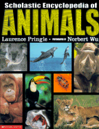 Scholastic Encyclopedia of Animals - Pringle, Laurence P, and Wu, Norbert (Photographer)