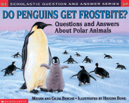 Scholastic Q & A: Do Penguins Get Frostbite - Berger, Melvin Berger
