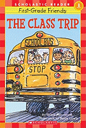 Scholastic Reader Level 1: First-Grade Friends: The Class Trip: The Class Trip (Level 1)