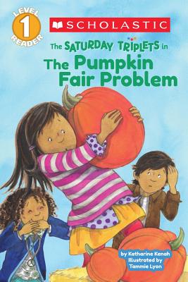 Scholastic Reader Level 1: The Saturday Triplets #2: The Pumpkin Fair Problem - Kenah, Katharine