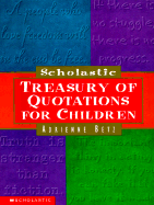 Scholastic Treasury of Quotations for Children - Betz, Adrienne