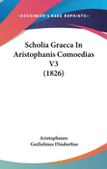 Scholia Graeca in Aristophanis Comoedias V3 (1826)