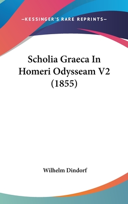 Scholia Graeca In Homeri Odysseam V2 (1855) - Dindorf, Wilhelm (Editor)