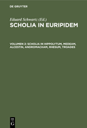 Scholia in Hippolytum, Medeam, Alcestin, Andromacham, Rhesum, Troades