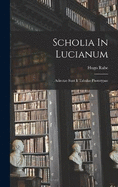 Scholia in Lucianum; Adiectae Sunt II Tabulae Phototypae