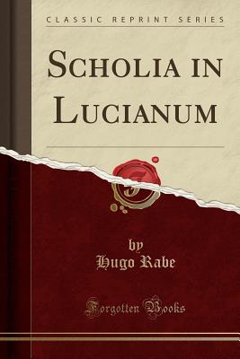 Scholia in Lucianum (Classic Reprint) - Rabe, Hugo