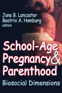 School-Age Pregnancy and Parenthood: Biosocial Dimensions