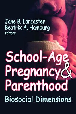 School-Age Pregnancy & Parenthood: Biosocial Dimensions - Hamburg, Beatrix A