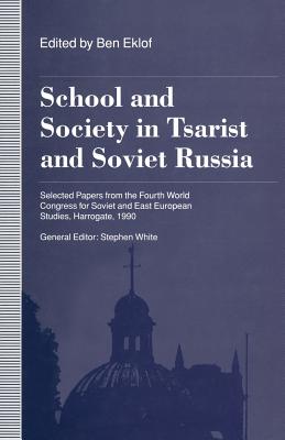 School and Society in Tsarist and Soviet Russia: Selected Papers from the Fourth World Congress for Soviet and East European Studies, Harrogate, 1990 - White, Stephen, Dr., and Eklof, Ben, and Loparo, Kenneth A