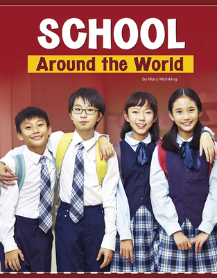 School Around the World - Meinking, Mary, and Miller, Bryan (Consultant editor)