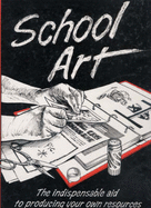 School Art: The Indispensable Aid to Producing Your Own Resources