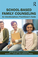 School-Based Family Counseling: An Interdisciplinary Practitioner's Guide
