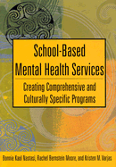 School-Based Mental Health Services: Creating Comprehensive and Culturally Specific Programs