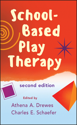 School-Based Play Therapy - Drewes, Athena A, PsyD (Editor), and Schaefer, Charles E, PhD (Editor)