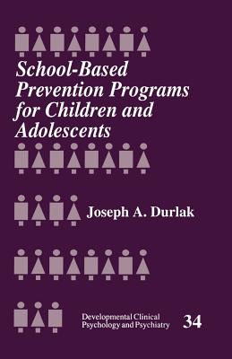 School-Based Prevention Programs for Children and Adolescents - Durlak, Joseph A