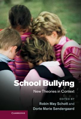 School Bullying: New Theories in Context - Schott, Robin May (Editor), and Sndergaard, Dorte Marie (Editor)