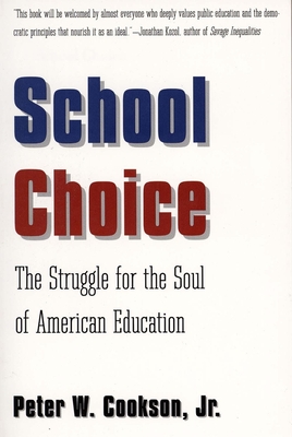 School Choice: The Struggle for the Soul of American Education - Cookson, Peter W, Jr.