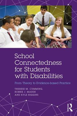 School Connectedness for Students with Disabilities: From Theory to Evidence-based Practice - Cumming, Therese M., and Marsh, Robbie J., and Higgins, Kyle