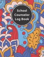 School Counselor Log Book: Simple Counselor Student Record Keeper & Workbook ( Daily Information Notebook / Organizer / Planner / Diary / Notes )