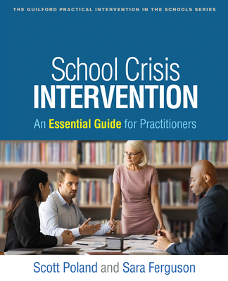 School Crisis Intervention: An Essential Guide for Practitioners - Poland, Scott, Edd, and Ferguson, Sara, PsyD