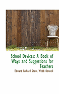 School Devices: A Book of Ways and Suggestions for Teachers