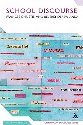 School Discourse: Learning to Write Across the Years of Schooling - Christie, Frances, and Derewianka, Beverly, and Hyland, Ken (Editor)