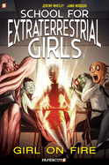 School for Extraterrestrial Girls #1: Girl on Fire