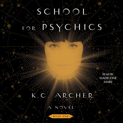 School for Psychics: Book One - Archer, K C, and Maby, Madeleine (Read by)