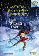School Freezes Over!: A Branches Book (Eerie Elementary #5) (Library Edition): Volume 5