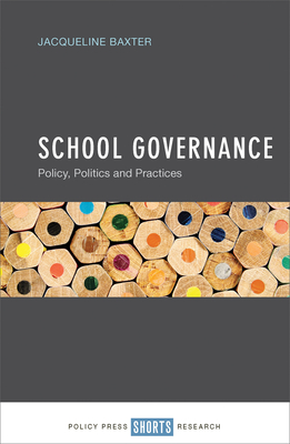 School Governance: Policy, Politics and Practices - Baxter, Jacqueline