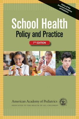 School Health: Policy and Practice - American Academy of Pediatrics Council on School Health, and Gereige, Rani S, Dr., MD, MPH, Faap (Editor), and Zenni, Elisa A...