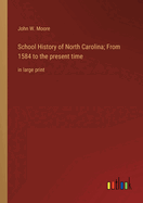 School History of North Carolina; From 1584 to the present time: in large print