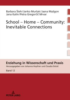 School-Home-Community: Inevitable Connections - Hopfner, Johanna, and Steh, Barbara, and Mursak, Janko