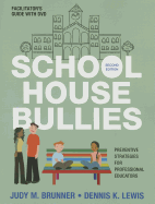 School House Bullies (Facilitator s Guide + DVD): Preventive Strategies for Professional Educators
