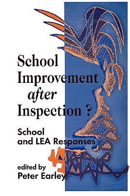 School Improvement After Inspection?: School and Lea Responses - Earley, Peter, Professor (Editor)