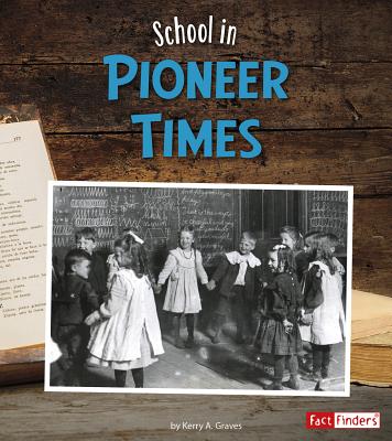 School in Pioneer Times - Graves, Kerry A