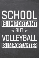 School is important but Volleyball is importanter: Volleyball Notebook, Planner or Journal - Size 6 x 9 - 110 White Dot Grid Pages - Office Equipment, Supplies -Funny Volleyball Gift Idea for Christmas or Birthday