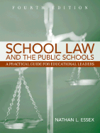 School Law and the Public Schools: A Practical Guide for Educational Leaders - Essex, Nathan L