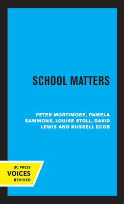School Matters - Mortimore, Peter, and Sammons, Pamela, and Stoll, Louise