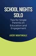 School Nights Solo: Tips for Single Parents on Education and Engagement