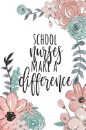 School Nurses Make a Difference: School Nurse Gifts, School Nurse Journal, Teacher Appreciation Gifts, Nurse Notebook, Gift for School Nurse, 6x9 College Ruled Notebook