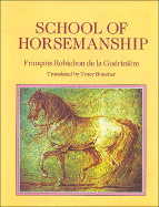 School of Horsemanship - Gueriniere, Francois Robichon, and De La Gueriniere, Francois R, and De, Francois Robichon