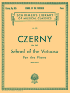 School of the Virtuoso, Op. 365: Schirmer Library of Classics Volume 383 Piano Technique