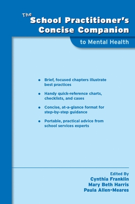School Practitioner's Concise Companion to Mental Health - Franklin, Cynthia (Editor), and Harris, Mary Beth (Editor), and Allen-Meares, Paula (Editor)